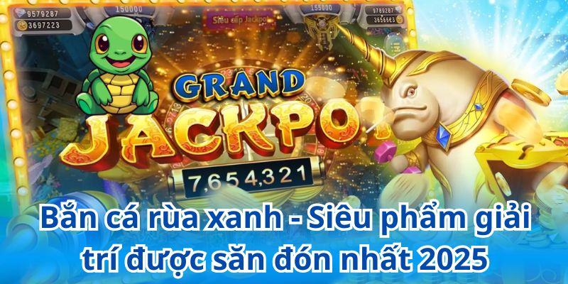 Bắn Cá Rùa Xanh – Tái Hiện Thế Giới Dưới Đáy Biển Một Cách Sống Động